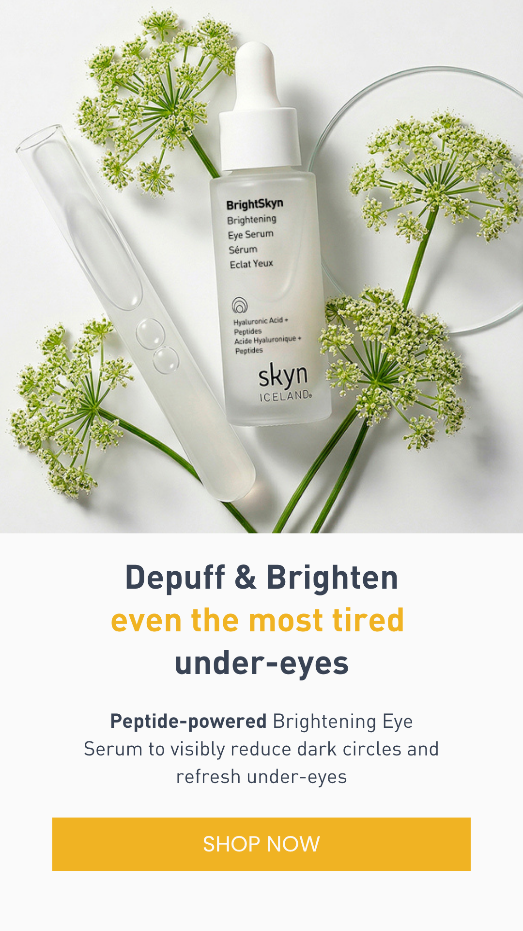 BrightSkyn Brightening Eye Serum bottle with dropper and botanical flowers on a white background, promoting de-puffing and brightening tired under-eyes